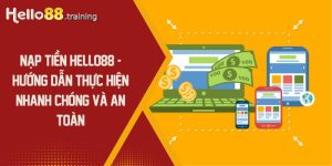 Hướng dẫn nạp tiền Hello88 nhanh chóng và an toàn