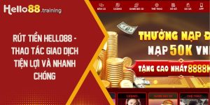 Hướng dẫn rút tiền Hello88 chi tiết cho tân thủ