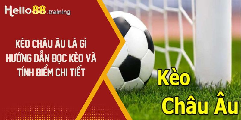 Kèo Châu Âu Là Gì